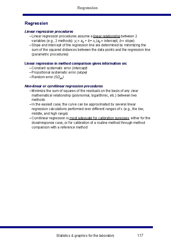 Regression Linear regression procedures – Linear regression procedures assume a linear relationship between 2