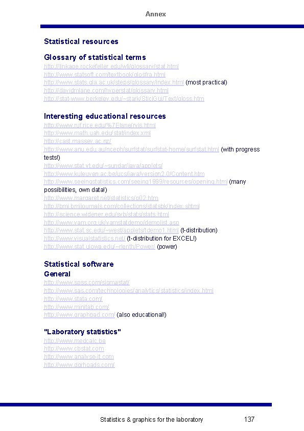 Annex Statistical resources Glossary of statistical terms http: //linkage. rockefeller. edu/wli/glossary/stat. html http: //www.