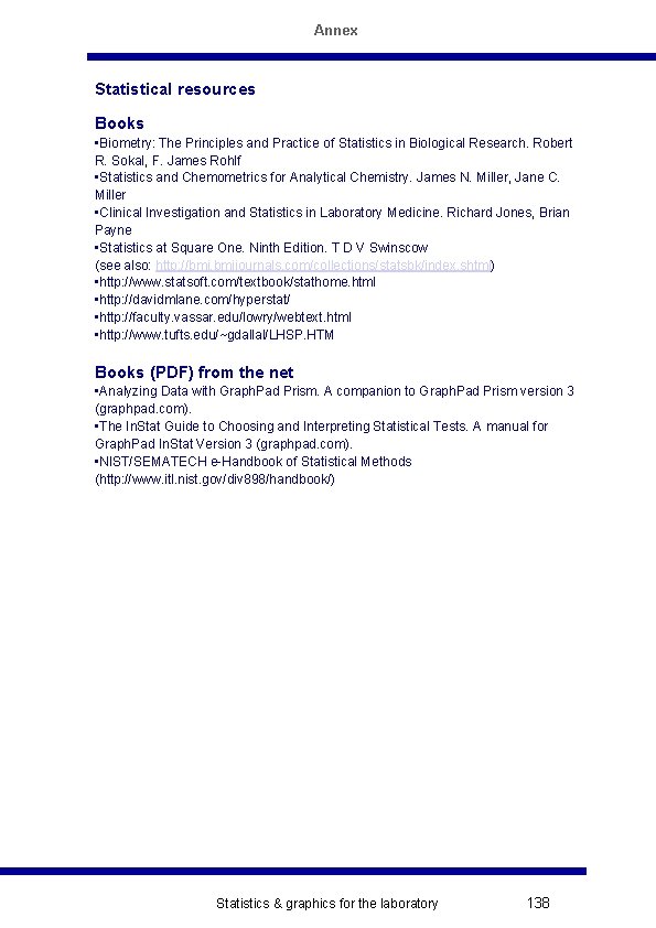 Annex Statistical resources Books • Biometry: The Principles and Practice of Statistics in Biological