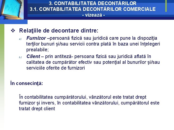 3. CONTABILITATEA DECONTĂRILOR 3. 1. CONTABILITATEA DECONTĂRILOR COMERCIALE - vizează - v Relaţiile de 3. CONTABILITATEA DECONTĂRILOR 3. 1. CONTABILITATEA DECONTĂRILOR COMERCIALE - vizează - v Relaţiile de