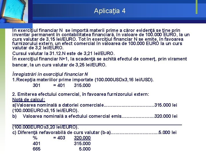 Aplicaţia 4 În exerciţiul financiar N se importă materii prime a căror evidenţă se Aplicaţia 4 În exerciţiul financiar N se importă materii prime a căror evidenţă se