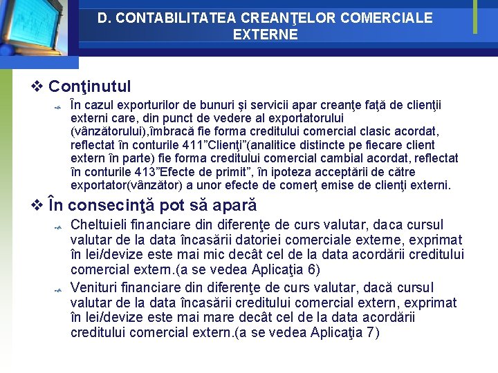 D. CONTABILITATEA CREANŢELOR COMERCIALE EXTERNE v Conţinutul În cazul exporturilor de bunuri şi servicii D. CONTABILITATEA CREANŢELOR COMERCIALE EXTERNE v Conţinutul În cazul exporturilor de bunuri şi servicii