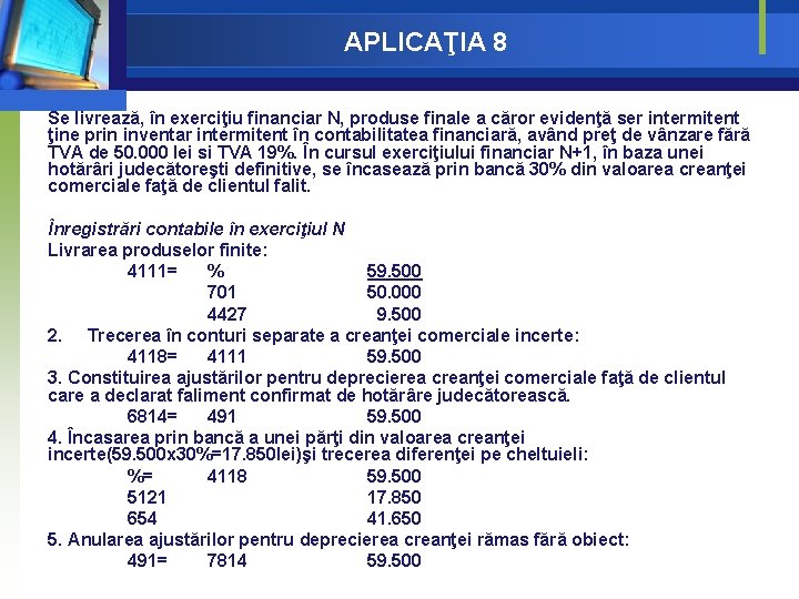 APLICAŢIA 8 Se livrează, în exerciţiu financiar N, produse finale a căror evidenţă ser APLICAŢIA 8 Se livrează, în exerciţiu financiar N, produse finale a căror evidenţă ser