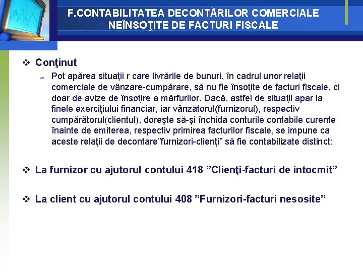 F. CONTABILITATEA DECONTĂRILOR COMERCIALE NEÎNSOŢITE DE FACTURI FISCALE v Conţinut Pot apărea situaţii r F. CONTABILITATEA DECONTĂRILOR COMERCIALE NEÎNSOŢITE DE FACTURI FISCALE v Conţinut Pot apărea situaţii r