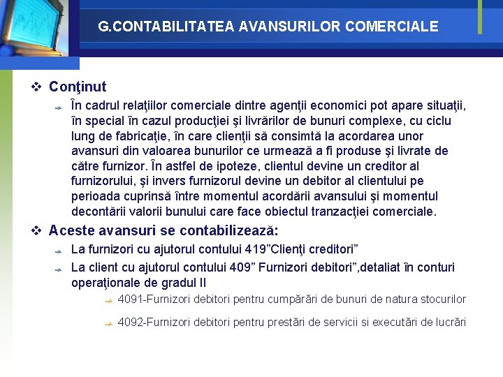 G. CONTABILITATEA AVANSURILOR COMERCIALE v Conţinut În cadrul relaţiilor comerciale dintre agenţii economici pot G. CONTABILITATEA AVANSURILOR COMERCIALE v Conţinut În cadrul relaţiilor comerciale dintre agenţii economici pot