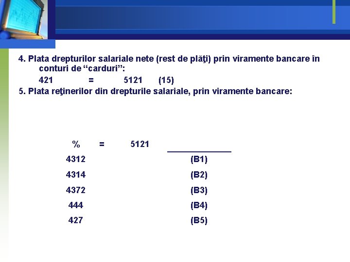 4. Plata drepturilor salariale nete (rest de plăţi) prin viramente bancare în conturi de 4. Plata drepturilor salariale nete (rest de plăţi) prin viramente bancare în conturi de