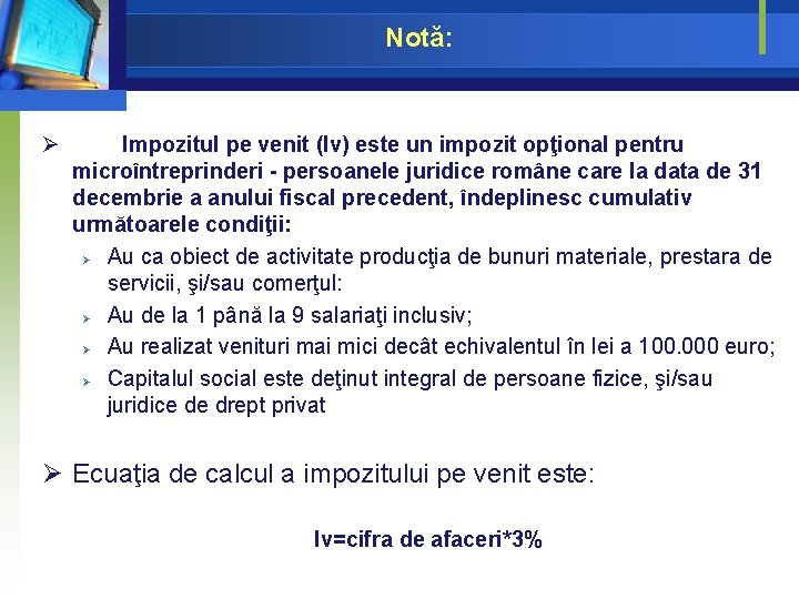 Notă: Ø Impozitul pe venit (Iv) este un impozit opţional pentru microîntreprinderi - persoanele Notă: Ø Impozitul pe venit (Iv) este un impozit opţional pentru microîntreprinderi - persoanele