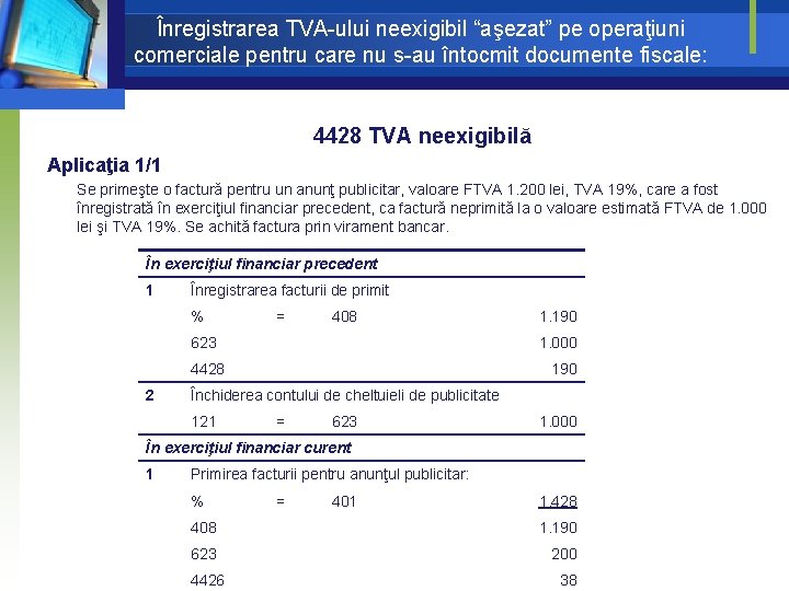 Înregistrarea TVA-ului neexigibil “aşezat” pe operaţiuni comerciale pentru care nu s-au întocmit documente fiscale: Înregistrarea TVA-ului neexigibil “aşezat” pe operaţiuni comerciale pentru care nu s-au întocmit documente fiscale: