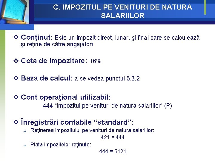 C. IMPOZITUL PE VENITURI DE NATURA SALARIILOR v Conţinut: Este un impozit direct, lunar, C. IMPOZITUL PE VENITURI DE NATURA SALARIILOR v Conţinut: Este un impozit direct, lunar,