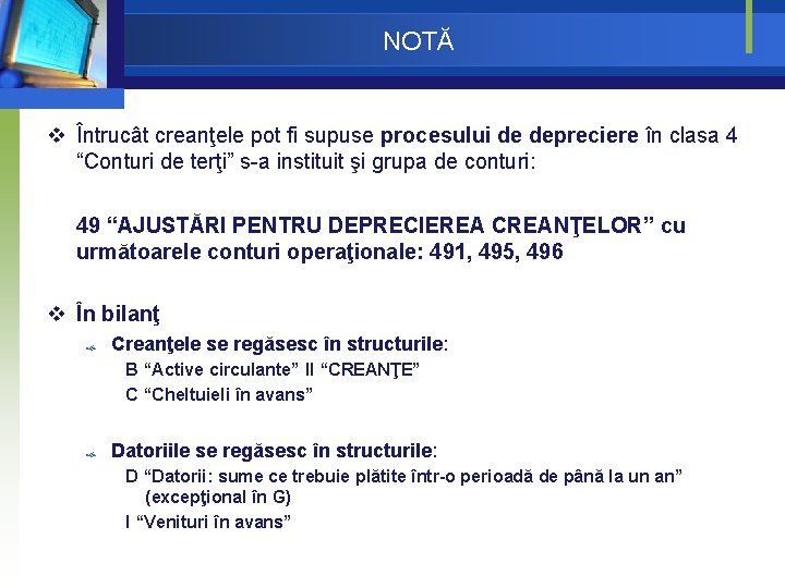 NOTĂ v Întrucât creanţele pot fi supuse procesului de depreciere în clasa 4 “Conturi NOTĂ v Întrucât creanţele pot fi supuse procesului de depreciere în clasa 4 “Conturi