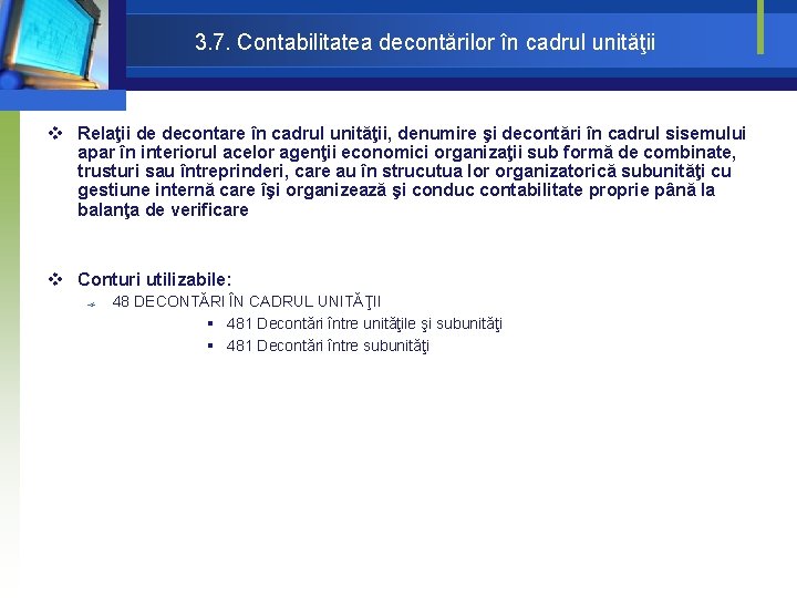 3. 7. Contabilitatea decontărilor în cadrul unităţii v Relaţii de decontare în cadrul unităţii, 3. 7. Contabilitatea decontărilor în cadrul unităţii v Relaţii de decontare în cadrul unităţii,