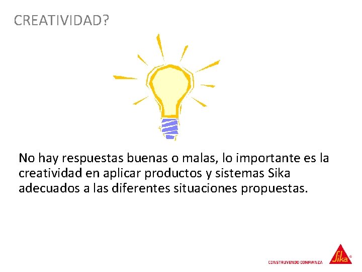 CREATIVIDAD? No hay respuestas buenas o malas, lo importante es la creatividad en aplicar