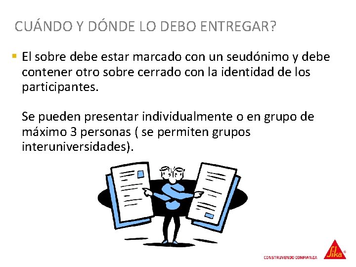 CUÁNDO Y DÓNDE LO DEBO ENTREGAR? § El sobre debe estar marcado con un