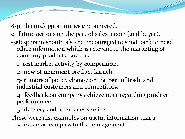 8 -problems/opportunities encountered. 9 - future actions on the part of salesperson (and buyer).