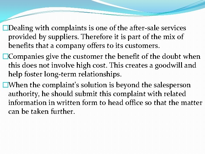 �Dealing with complaints is one of the after-sale services provided by suppliers. Therefore it