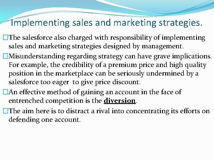 Implementing sales and marketing strategies. �The salesforce also charged with responsibility of implementing sales