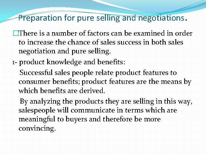 Preparation for pure selling and negotiations. �There is a number of factors can be