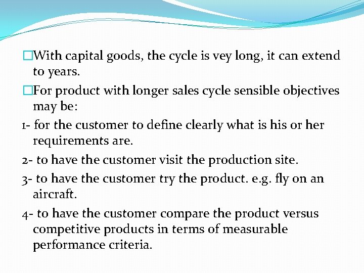 �With capital goods, the cycle is vey long, it can extend to years. �For