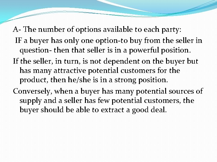 A- The number of options available to each party: IF a buyer has only