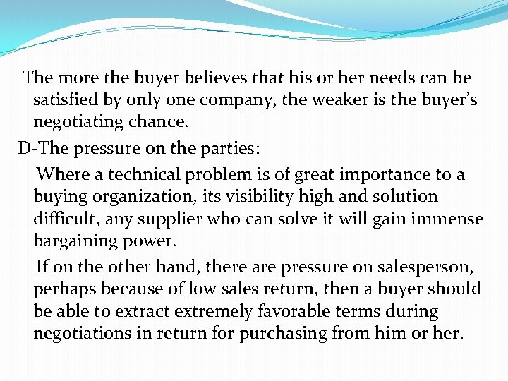 The more the buyer believes that his or her needs can be satisfied by