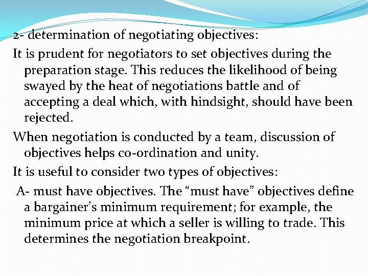 2 - determination of negotiating objectives: It is prudent for negotiators to set objectives
