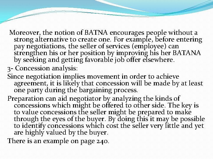 Moreover, the notion of BATNA encourages people without a strong alternative to create one.