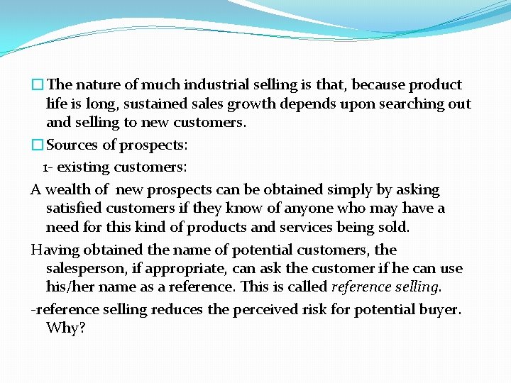 �The nature of much industrial selling is that, because product life is long, sustained