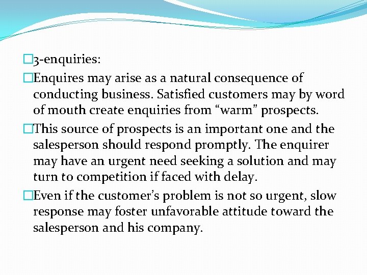 � 3 -enquiries: �Enquires may arise as a natural consequence of conducting business. Satisfied