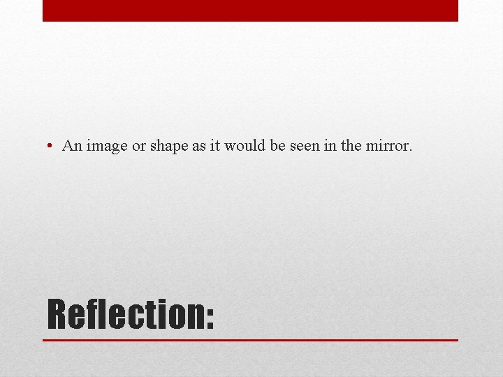  • An image or shape as it would be seen in the mirror.