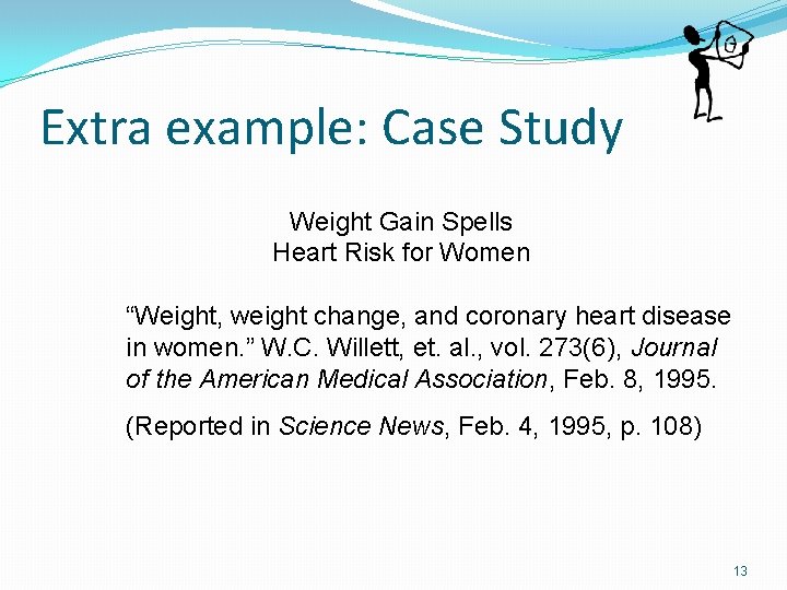 Extra example: Case Study Weight Gain Spells Heart Risk for Women “Weight, weight change,