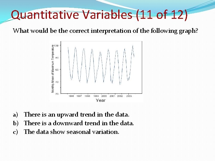 Quantitative Variables (11 of 12) What would be the correct interpretation of the following