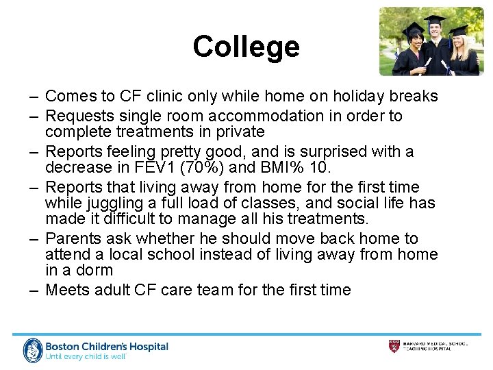 College – Comes to CF clinic only while home on holiday breaks – Requests