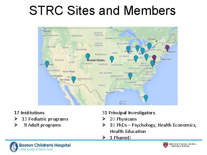 STRC Sites and Members 17 Institutions Ø 13 Pediatric programs Ø 8 Adult programs