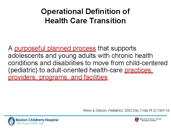 Operational Definition of Health Care Transition A purposeful planned process that supports adolescents and