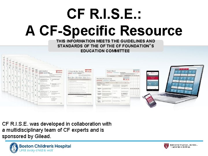 CF R. I. S. E. : A CF-Specific Resource THIS INFORMATION MEETS THE GUIDELINES