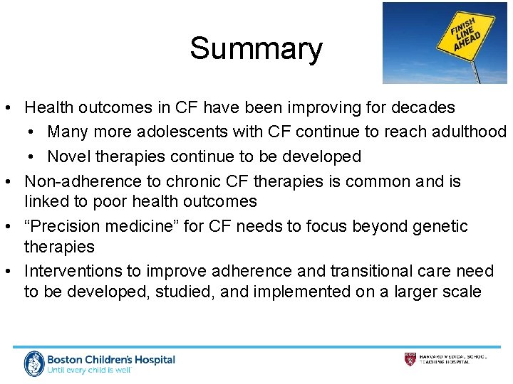 Summary • Health outcomes in CF have been improving for decades • Many more
