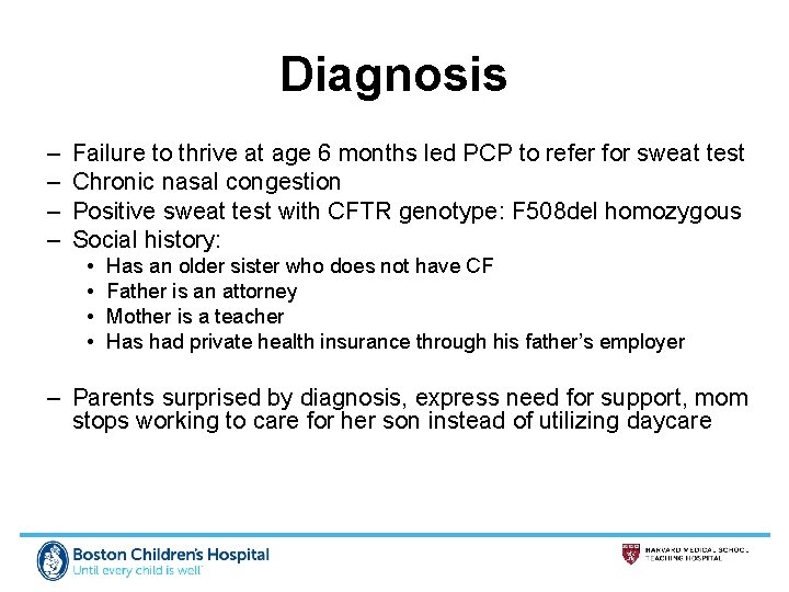 Diagnosis – – Failure to thrive at age 6 months led PCP to refer