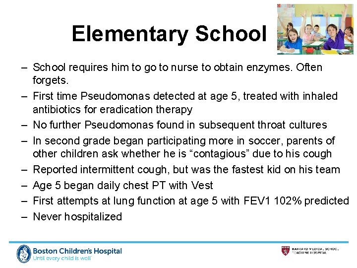 Elementary School – School requires him to go to nurse to obtain enzymes. Often