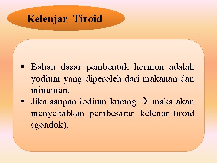Kelenjar Tiroid § Bahan dasar pembentuk hormon adalah yodium yang diperoleh dari makanan dan