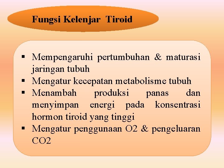 Fungsi Kelenjar Tiroid § Mempengaruhi pertumbuhan & maturasi jaringan tubuh § Mengatur kecepatan metabolisme