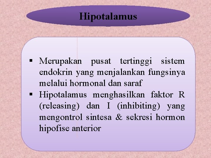 Hipotalamus § Merupakan pusat tertinggi sistem endokrin yang menjalankan fungsinya melalui hormonal dan saraf