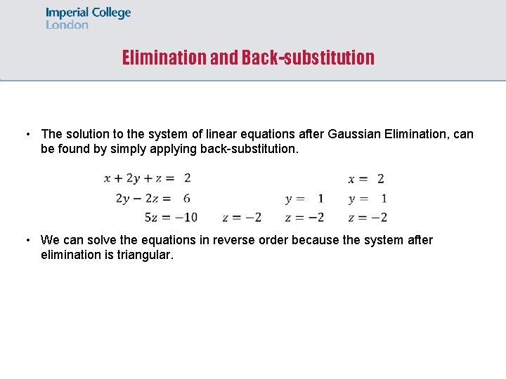 Elimination and Back-substitution • The solution to the system of linear equations after Gaussian