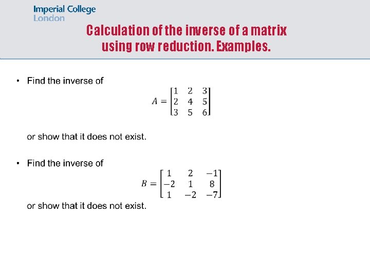 Calculation of the inverse of a matrix using row reduction. Examples. 