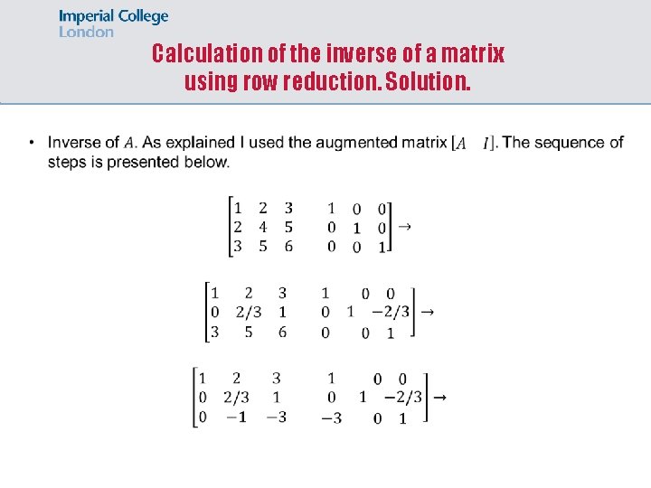 Calculation of the inverse of a matrix using row reduction. Solution. 