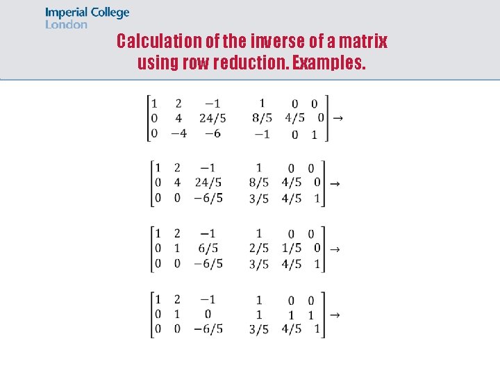 Calculation of the inverse of a matrix using row reduction. Examples. 