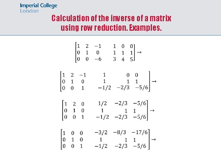 Calculation of the inverse of a matrix using row reduction. Examples. 