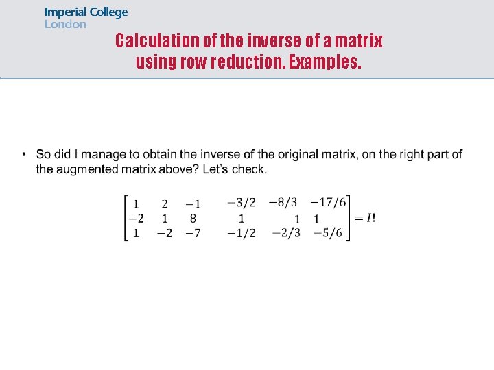 Calculation of the inverse of a matrix using row reduction. Examples. 