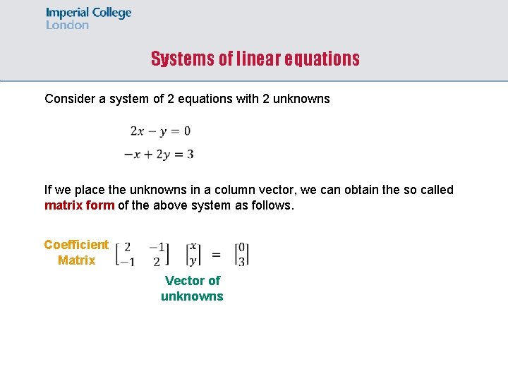 Systems of linear equations Consider a system of 2 equations with 2 unknowns If