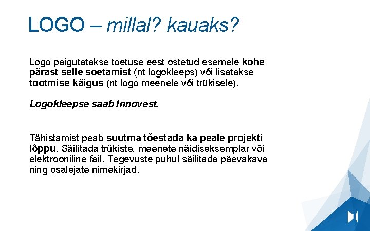 LOGO – millal? kauaks? Logo paigutatakse toetuse eest ostetud esemele kohe pärast selle soetamist