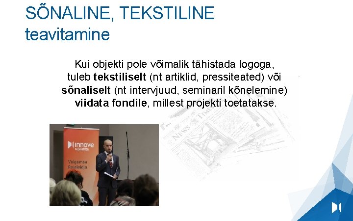 SÕNALINE, TEKSTILINE teavitamine Kui objekti pole võimalik tähistada logoga, tuleb tekstiliselt (nt artiklid, pressiteated)